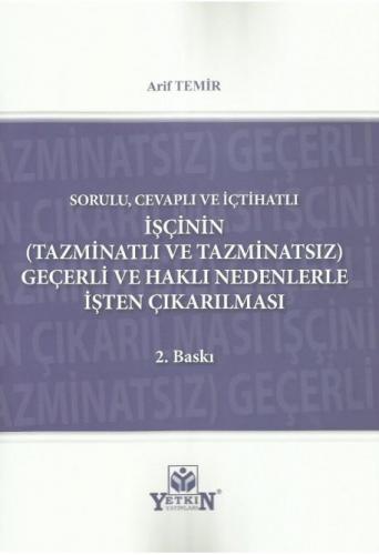 İşçinin (Tazminatlı ve Tazminatsız) Geçerli ve Haklı Nedenle İşten Çıkarılması
