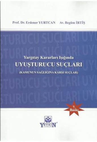 Yargıtay Kararları Işığında Uyuşturucu Suçları (Kamunun Sağlığına Karşı Suçlar)