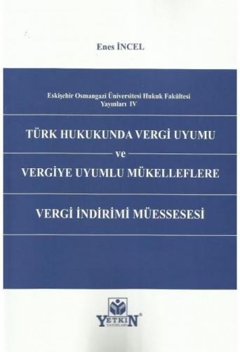 Türk Hukukunda Vergi Uyumu ve Vergiye Uyumlu Mükelleflere Vergi İndirimi Müessesesi