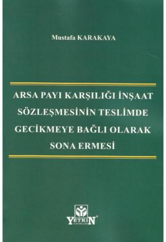 Arsa Payı Karşılığı İnşaat Sözleşmesinin Teslimde Gecikmeye Bağlı Olarak Sona Ermesi