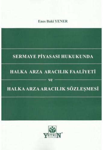 Sermaye Piyasası Hukukunda Halka Arza Aracılık Faaliyeti ve Halka Arza Aracılık Sözleşmesi