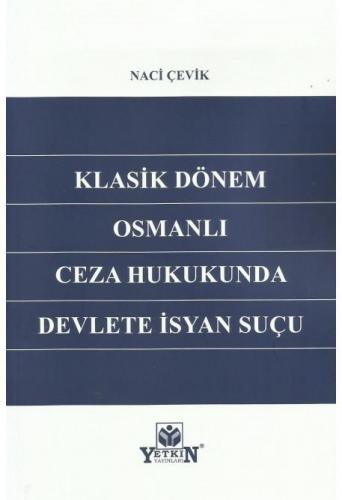 Klasik Dönem Osmanlı Ceza Hukukunda Devlete İsyan Suçu