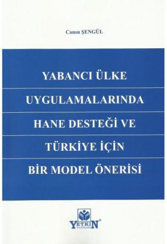 Yabancı Ülke Uygulamalarında Hane Desteği ve Türkiye için Bir Model Önerisi
