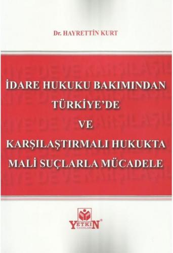 İdare Hukuku Bakımından Türkiye'de ve Karşılaştırmalı Hukukta Mali Suçlarla Mücadele