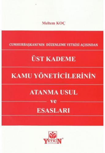 Üst Kademe Kamu Yöneticilerinin Atanma Usul ve Esasları