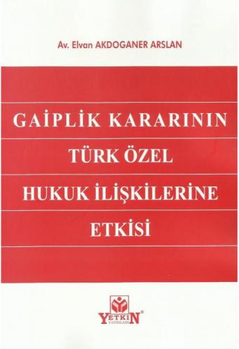 Gaiplik Kararının Türk Özel Hukuk İlişkilerine Etkisi