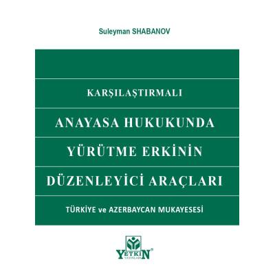 Anayasa Hukukunda Yürütme Erkinin Düzenleyici Araçları