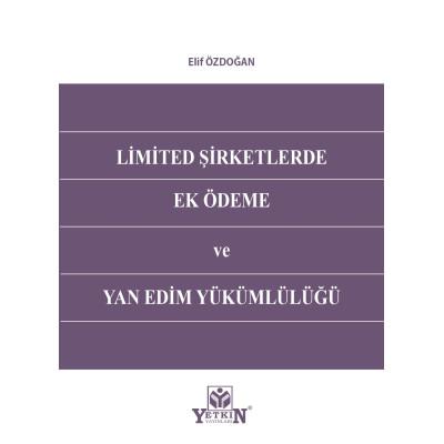 Limited Şirketlerde Ek Ödeme ve Yan Edim Yükümlülüğü