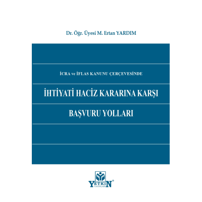 İhtiyati Haciz Kararına Karşı Başvuru Yolları