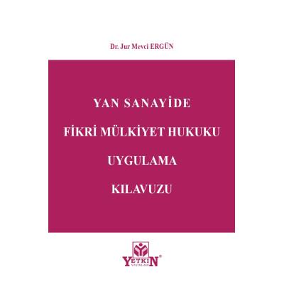 Yan Sanayide Fikri Mülkiyet Hukuku Uygulama Kılavuzu