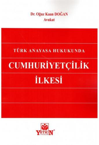 Türk Anayasa Hukukunda Cumhuriyetçilik İlkesi