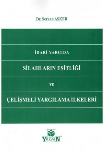 İdari Yargıda Silahların Eşitliği ve Çelişmeli Yargılama İlkeleri