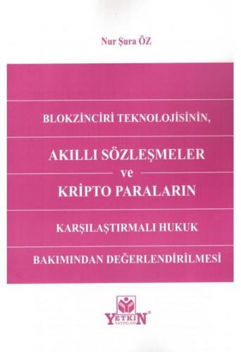 Blokzinciri Teknolojisinin Akıllı Sözleşmeler ve Kripto Paraların Karşılaştırmalı Hukuk Bakımından Değerlendirilmesi