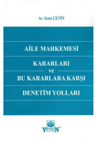 Aile Mahkemesi Kararları ve Bu Kararlara Karşı Denetim Yolları