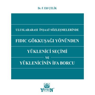 Uluslararası İnşaat Sözleşmelerinde FIDIC Gökkuşağı Yönünden Yüklenici Seçimi ve Yüklenicinin İfa Borcu