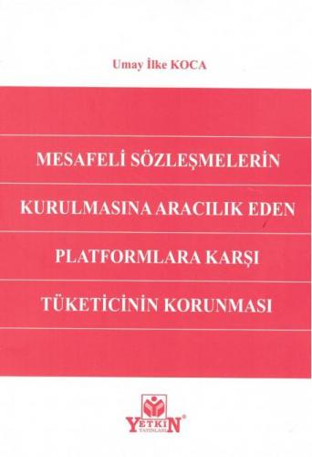 Mesafeli Sözleşmelerin Kurulmasına Aracılık Eden Platformlara Karşı Tüketicinin Korunması