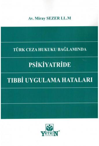Türk Ceza Hukuku Bağlamında Psikiyatride Tıbbi Uygulama Hataları