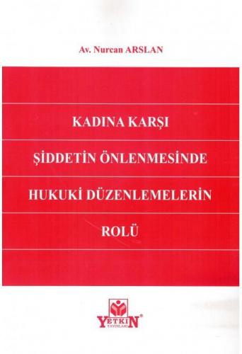 Kadına Karşı Şiddetin Önlenmesinde Hukuki Düzenlemelerin Rolü