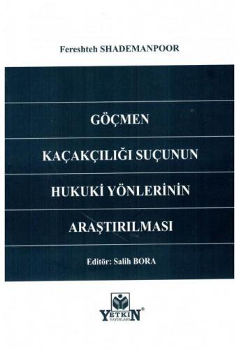 Göçmen Kaçakçılığı Suçunun Hukuki Yönlerinin Araştırılması