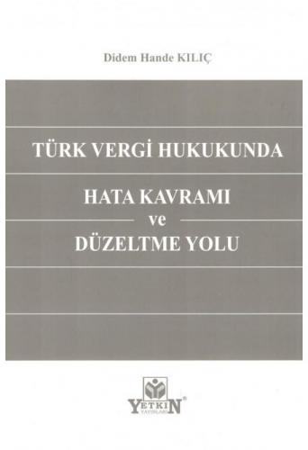 Türk Vergi Hukukunda Hata Kavramı ve Düzeltme Yolu