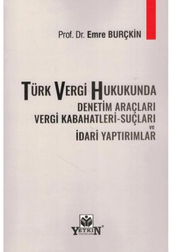 Türk Vergi Hukukunda Denetim Araçları Vergi Kabahatleri - Suçları ve İdari Yaptırımlar
