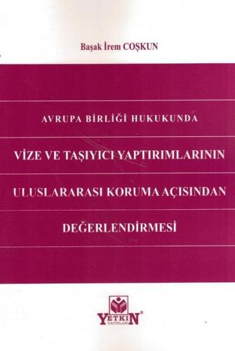Avrupa Birliği Hukukunda Vize ve Taşıyıcı Yaptırımlarının Uluslararası Koruma Açısından Değerlendirilmesi