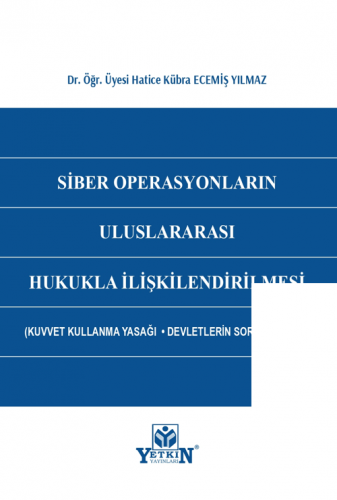 Siber Operasyonların Uluslararası Hukukla İlişkilendirilmesi