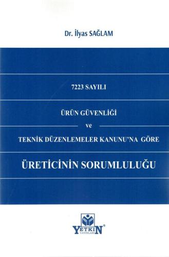 Üreticinin Sorumluluğu (7223 Sayılı Ürün Güvenliği ve Teknik Düzenlemeler Kanunu'na Göre)