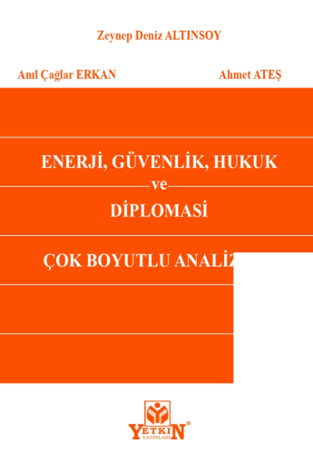 Enerji, Güvenlik, Hukuk ve Diplomasi Çok Boyutlu Analizler