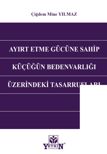 Ayırt Etme Gücüne Sahip Küçüğün Bedenvarlığı Üzerindeki Tasarrufları