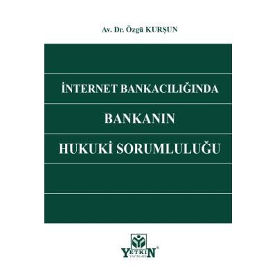 İnternet Bankacılığında Bankanın Hukuki Sorumluluğu