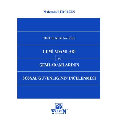 Türk Hukukuna Göre Gemi Adamları ve Gemi Adamlarının Sosyal Güvenliğinin İncelenmesi