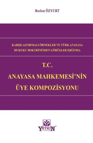 Karşılaştırmalı Örnekler ve Türk Anayasa Hukuku Doktrininden Görüşler 