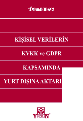 Kişisel Verilerin KVVK ve GDPR Kapsamında Yurt Dışına Aktarılması