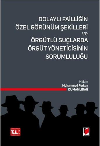 Dolaylı Failliğin Özel Görünüm Şekilleri ve Örgütlü Suçlarda Örgüt Yöneticisinin Sorumluluğu