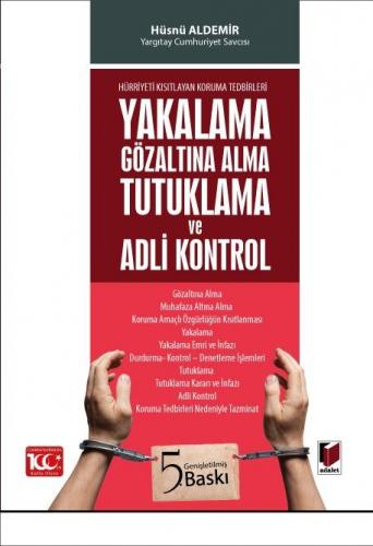 Yakalama Gözaltına Alma Tutuklama ve Adli Kontrol