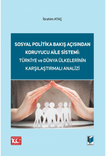 Sosyal Politika Bakış Açısından Koruyucu Aile Sistemi: Türkiye ve Düny