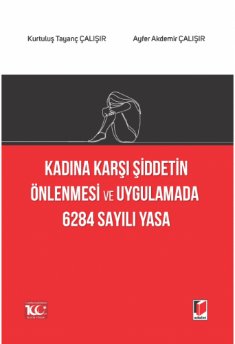 Kadına Karşı Şiddetin Önlenmesi ve Uygulamada 6284 Sayılı Yasa