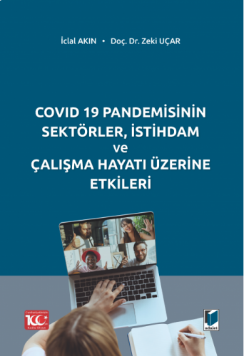 COVID 19 Pandemisinin Sektörler, İstihdam ve Çalışma Hayatı Üzerine Etkileri