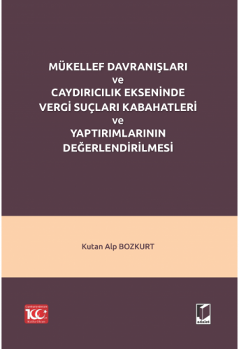 Mükellef Davranışları ve Caydırıcılık Ekseninde Vergi Suçları Kabahatleri ve Yaptırımlarının Değerlendirilmesi