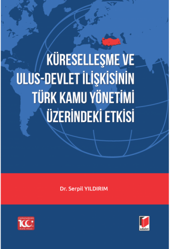 Küreselleşme ve Ulus-Devlet İlişkisinin Türk Kamu Yönetimi Üzerindeki 