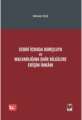 Cebri İcrada Borçluya ve Malvarlığına Dair Bilgilere Erişim İmkanı