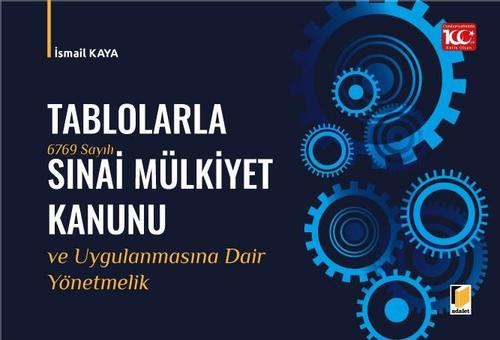Tablolarla Sınai Mülkiyet Kanunu ve Uygulanmasına Dair Yönetmelik