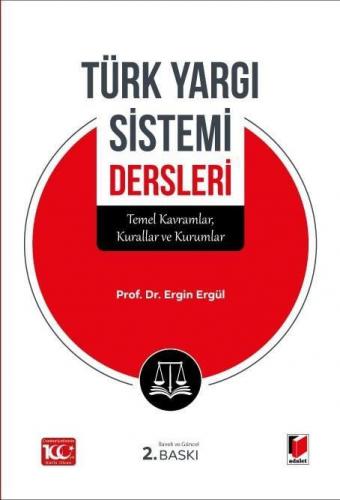 Türk Yargı Sistemi Dersleri (Temel Kavramlar, Kurallar ve Kurumlar)