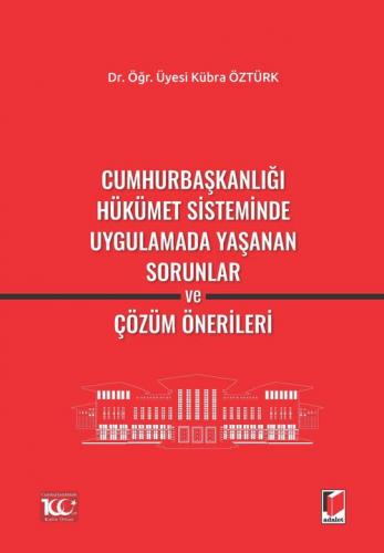 Cumhurbaşkanlığı Hükümet Sisteminde Uygulamada Yaşanan Sorunlarve Çözü
