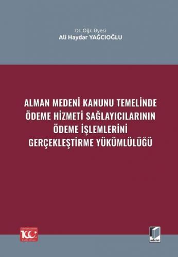 Alman Medeni Kanunu Temelinde Ödeme Hizmeti SağlayıcılarınınÖdeme İşlemlerini Gerçekleştirme Yükümlülüğü