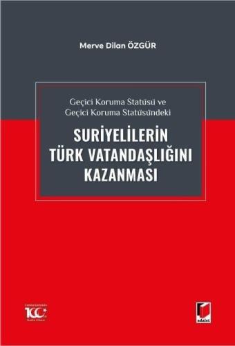 Geçici Koruma Statüsü ve Geçici Koruma Statüsündeki Suriyelilerin Türk