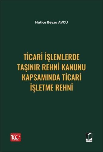 Ticari İşlemlerde Taşınır Rehni Kanunu Kapsamında Ticari İşletme Rehni