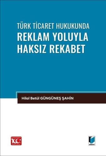 Türk Ticaret Hukukunda Reklam Yoluyla Haksız Rekabet