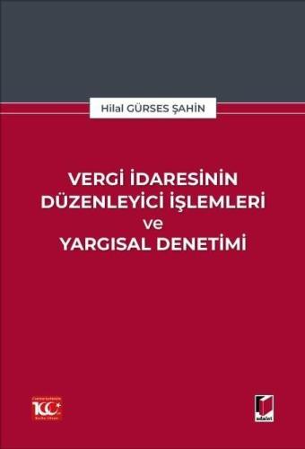 Vergi İdaresinin Düzenleyici İşlemleri ve Yargısal Denetimi